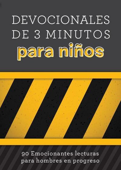 Devocionales de 3 Minutos Para Niños: 90 Lecturas Emocionantes Para Hombres En Construcción