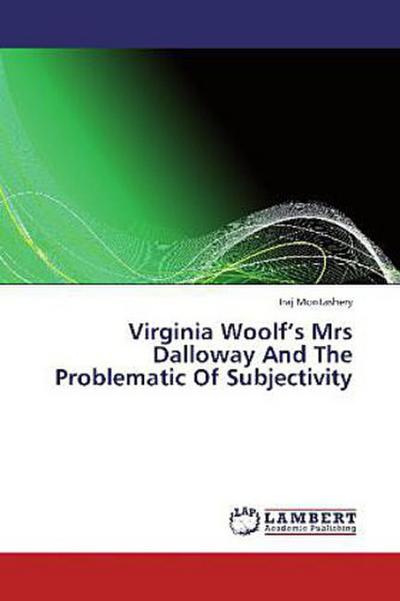Virginia Woolf’s Mrs Dalloway And The Problematic Of Subjectivity