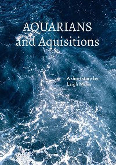 Aquarians and Acquisitions