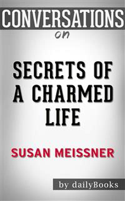 Secrets of a Charmed Life: A Novel By Susan Meissner | Conversation Starters