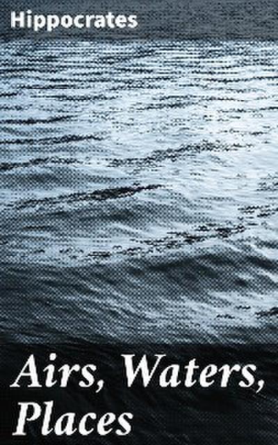 Airs, Waters, Places