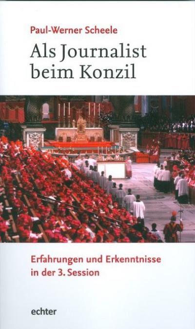 Als Journalist beim Konzil: Erfahrungen und Erkenntnisse in der 3. Session