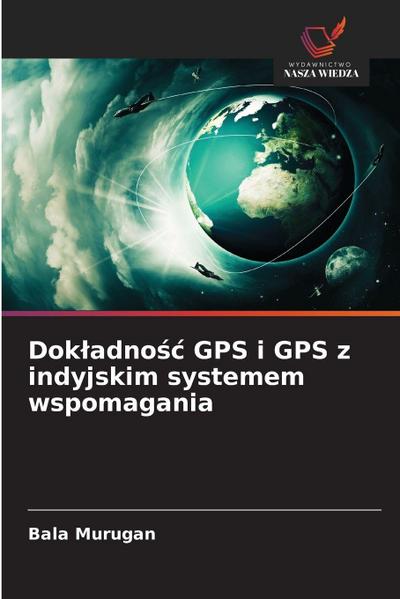 Dok¿adno¿¿ GPS i GPS z indyjskim systemem wspomagania