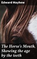 The Horse’s Mouth, Showing the age by the teeth