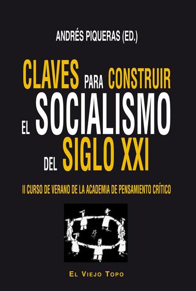 Claves para construir el socialismo del siglo XXI : II Curso de Verano de la Academia de Pensamiento Crítico