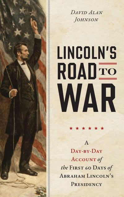 Lincoln’s Road to War