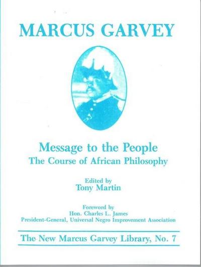Message to the People: The Course of African Philosophy -Tony Martin