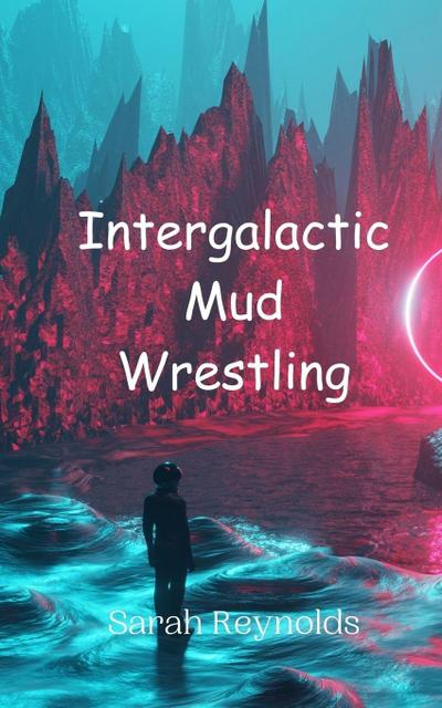 Intergalactic Mud Wrestling