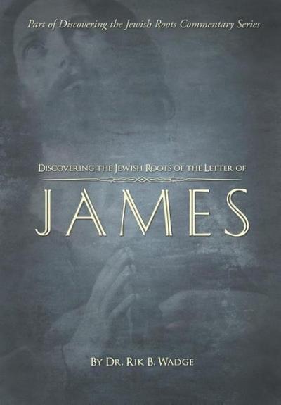 Discovering the Jewish Roots of the Letter of James
