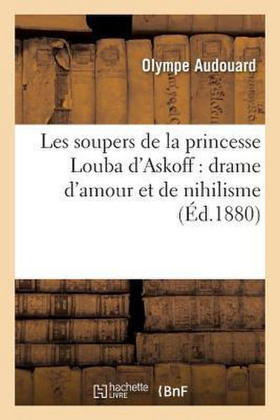 Les Soupers de la Princesse Louba d’Askoff Drame d’Amour Et de Nihilisme