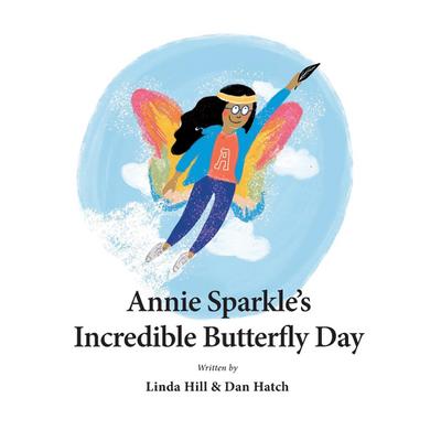 Annie Sparkle’s Incredible Butterfly Day
