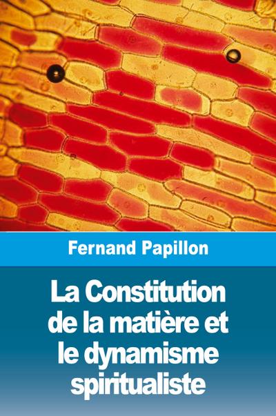 La Constitution de la matière et le dynamisme spiritualiste