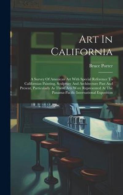 Art In California: A Survey Of American Art With Special Reference To Californian Painting, Sculpture And Architecture Past And Present