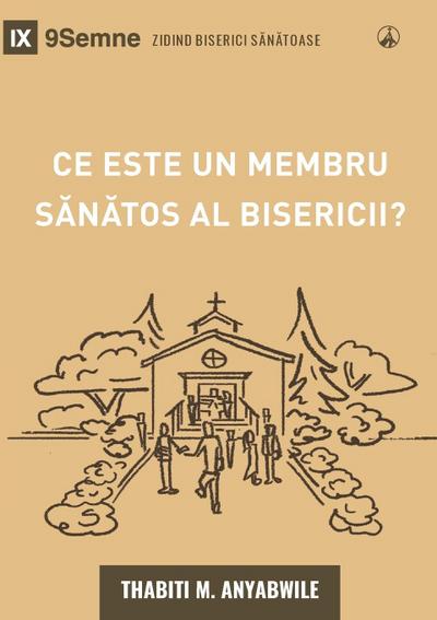What Is a Healthy Church Member? (2nd Edition) / Ce este un membru s¿n¿tos al bisericii?
