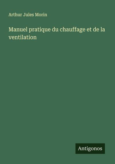 Manuel pratique du chauffage et de la ventilation
