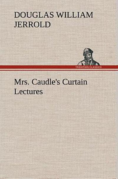 Mrs. Caudle’s Curtain Lectures
