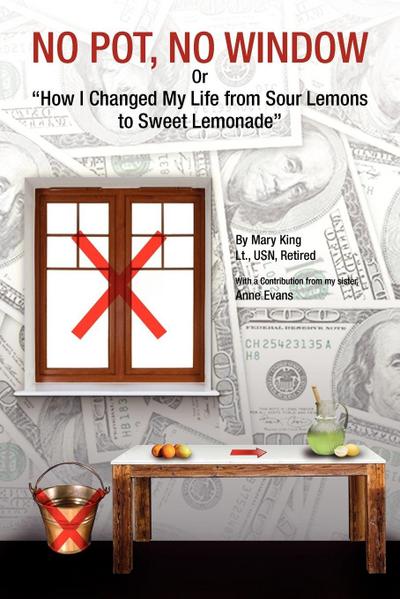 NO POT, NO WINDOW Or "How I Changed My Life from Sour Lemons to Sweet Lemonade"