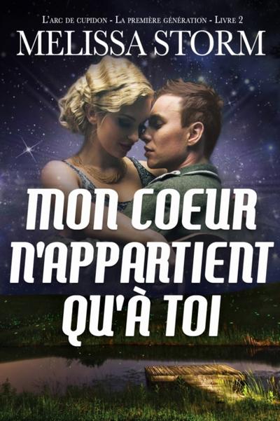 Mon Cœur N’Appartient Qu’À Toi L’Arc De Cupidon, La Première Génération, Livre 2