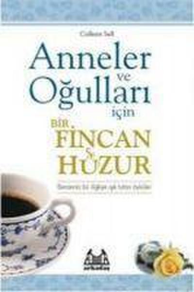Anneler ve Ogullari Icin Bir Fincan Huzur