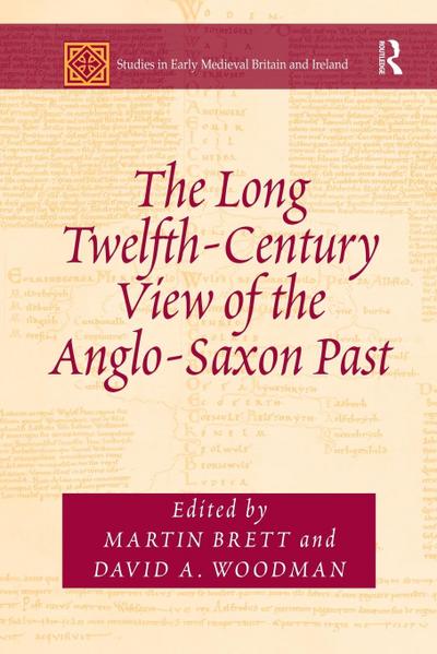 The Long Twelfth-Century View of the Anglo-Saxon Past