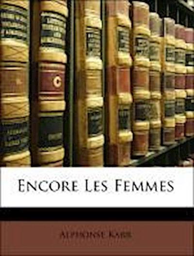 Karr, A: Encore Les Femmes