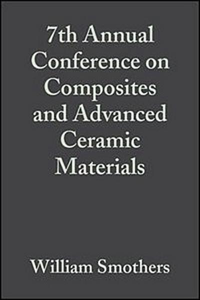 7th Annual Conference on Composites and Advanced Ceramic Materials, Volume 4, Issue 7/8