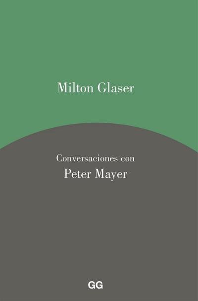 Milton Glaser. Conversaciones con Peter Mayer