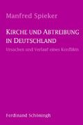 Kirche und Abtreibung in Deutschland: Ursachen und Verlauf eines Konfliktes. 2. Auflage