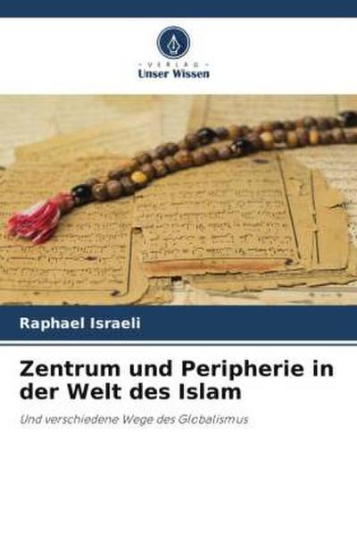 Zentrum und Peripherie in der Welt des Islam
