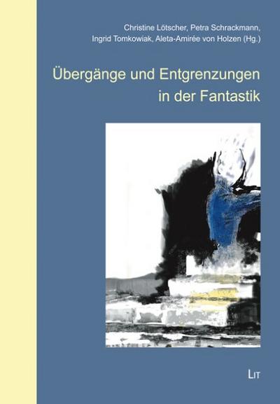 Übergänge und Entgrenzungen in der Fantastik