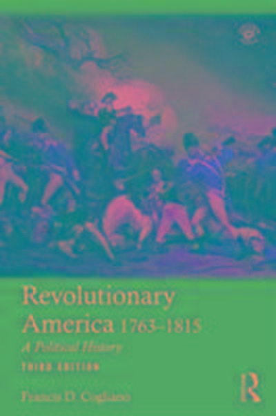 Cogliano, F: Revolutionary America, 1763-1815