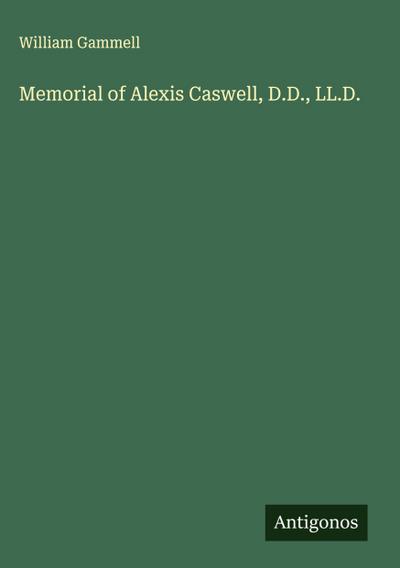 Memorial of Alexis Caswell, D.D., LL.D.