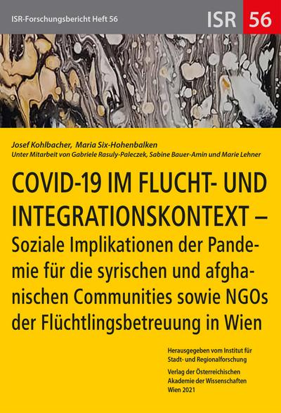 COVID-19 im Flucht- und Integrationskontext: Soziale Implikationen der Pandemie für die syrischen und afghanischen Communities sowie NGOs der ... und Marie Lehner, BA (ISR-Forschungsberichte)