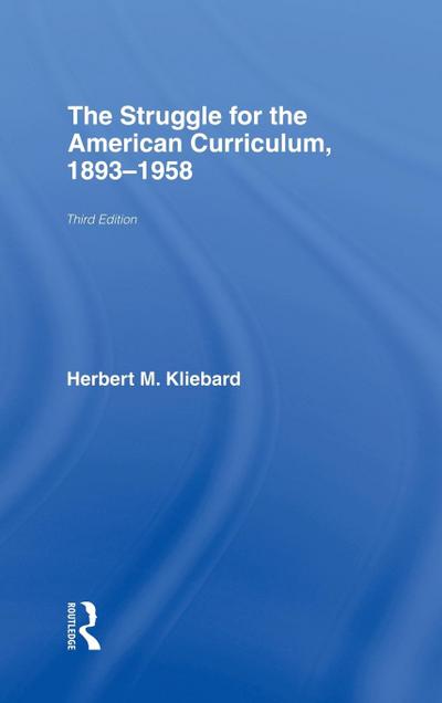 The Struggle for the American Curriculum, 1893-1958