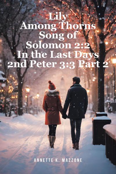 Lily Among Thorns Song of Solomon 2:2 In the Last Days 2nd Peter 3:3 Part 2