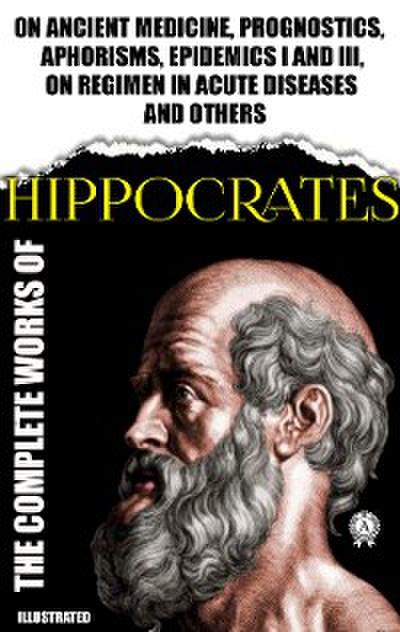 Complete Works of Hippocrates. Illustrated