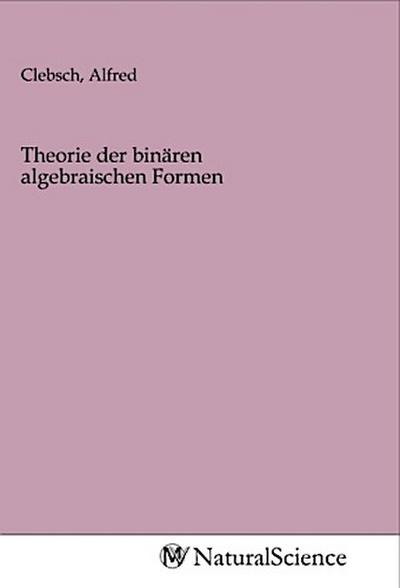 Theorie der binären algebraischen Formen