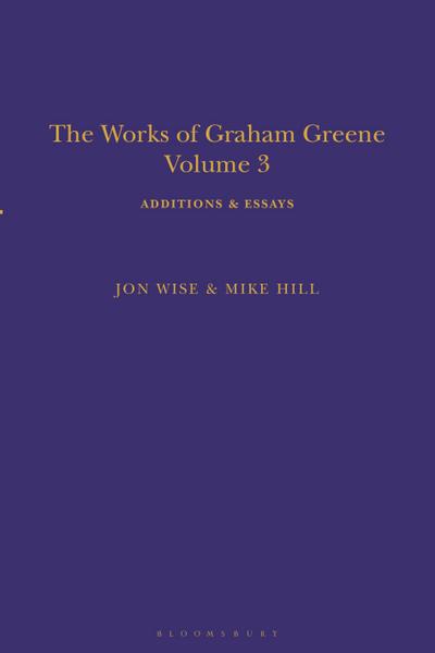 The Works of Graham Greene, Volume 3: Additions & Essays