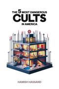 The 5 Most Dangerous Cults In America
