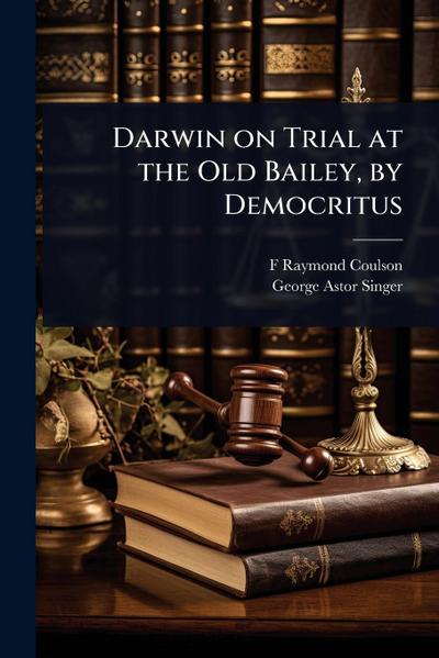 Darwin on Trial at the Old Bailey, by Democritus