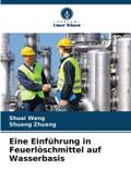 Eine Einführung in Feuerlöschmittel auf Wasserbasi