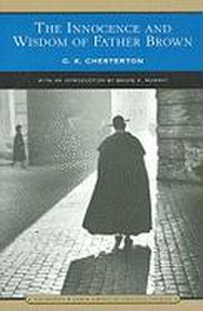 Chesterton, G: Innocence and Wisdom of Father Brown