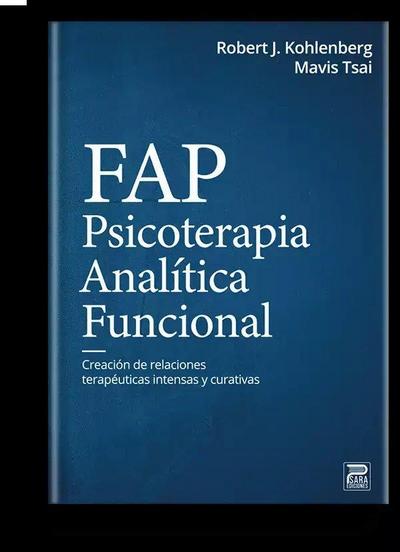 Psicoterapia analítica funcional : creación de relaciones terapéuticas intensas y curativas