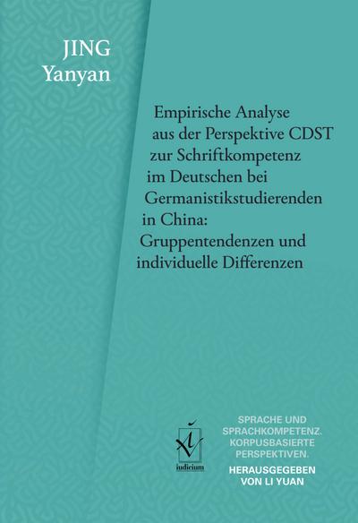Empirische Analyse aus der Perspektive CDST zur Schriftkompetenz im Deutschen bei Germanistikstudierenden in China: Gruppentendenzen und individuelle Differenzen