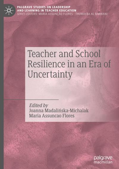 Teacher and School Resilience in an Era of Uncertainty