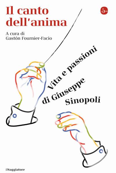 Il canto dell’anima. Vita e passioni di Giuseppe Sinopoli