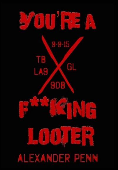You’re A F**king Looter