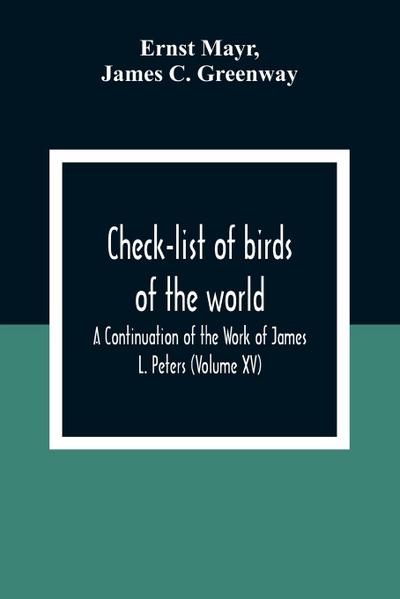 Check-List Of Birds Of The World; A Continuation Of The Work Of James L. Peters (Volume Xv)