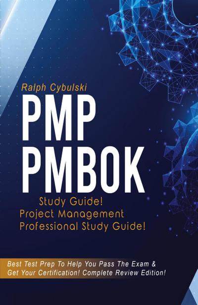 PMP   PMBOK   Study   Guide!   Project   Management   Professional   Exam   Study   Guide!  Best   Test   Prep   to   Help   You   Pass   the   Exam!   Complete   Review   Edition!