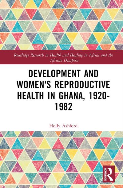 Development and Women’s Reproductive Health in Ghana, 1920-1982
